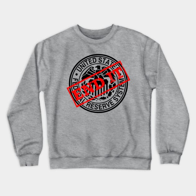 END IT - Federal Reserve Crewneck Sweatshirt by Malicious Defiance